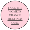 
TAKE THE WOMENS 
CHANCE MEETINGS 
QUIZ